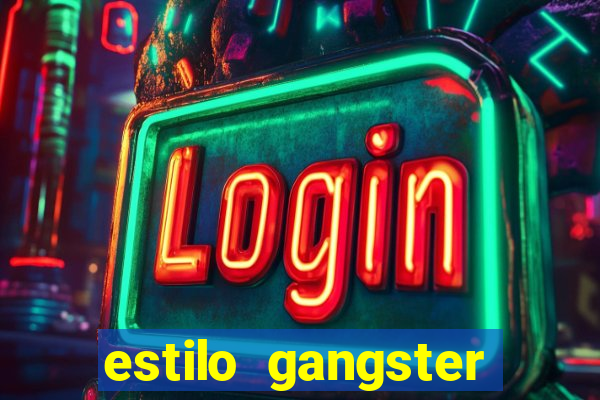 estilo gangster anos 90